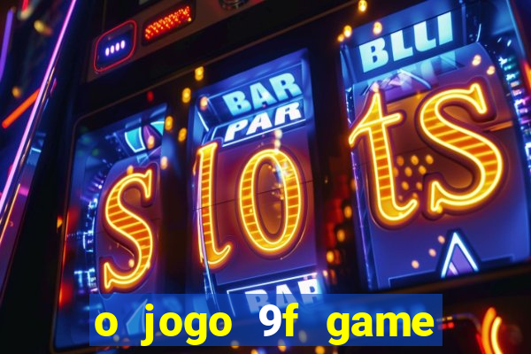 o jogo 9f game paga mesmo